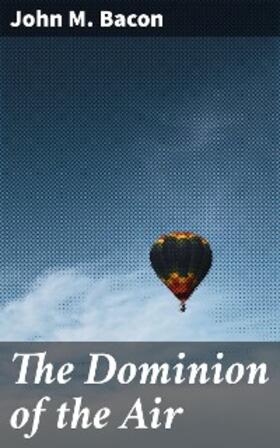 Bacon |  The Dominion of the Air | eBook | Sack Fachmedien