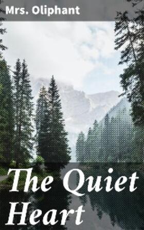 Oliphant |  The Quiet Heart | eBook | Sack Fachmedien