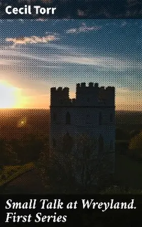 Torr |  Small Talk at Wreyland. First Series | eBook | Sack Fachmedien