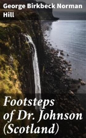 Hill |  Footsteps of Dr. Johnson (Scotland) | eBook | Sack Fachmedien