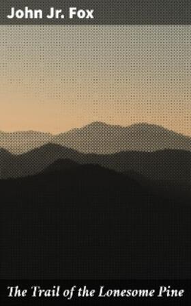 Fox |  The Trail of the Lonesome Pine | eBook | Sack Fachmedien