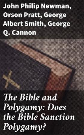 Cannon / Pratt / Newman |  The Bible and Polygamy: Does the Bible Sanction Polygamy? | eBook | Sack Fachmedien