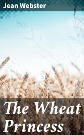Webster |  The Wheat Princess | eBook | Sack Fachmedien