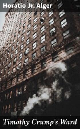 Alger |  Timothy Crump's Ward | eBook | Sack Fachmedien