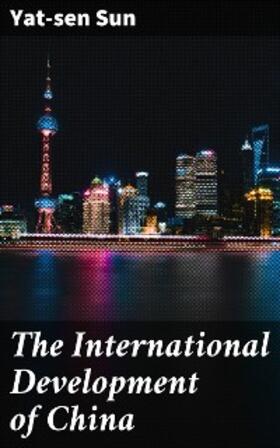 Sun |  The International Development of China | eBook | Sack Fachmedien