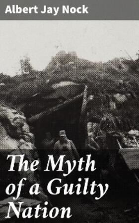 Nock |  The Myth of a Guilty Nation | eBook | Sack Fachmedien