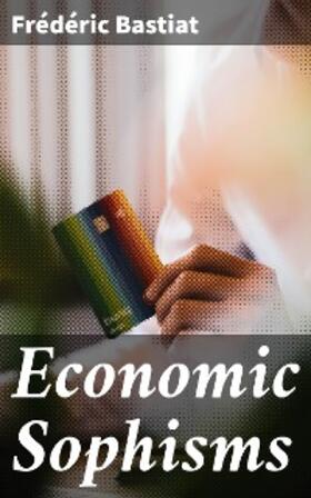 Bastiat | Economic Sophisms | E-Book | sack.de