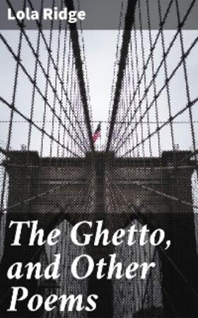 Ridge |  The Ghetto, and Other Poems | eBook | Sack Fachmedien