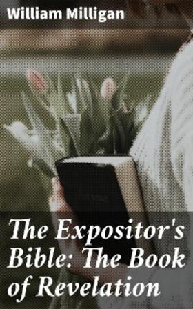 Milligan / Nicoll |  The Expositor's Bible: The Book of Revelation | eBook | Sack Fachmedien