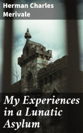 Merivale |  My Experiences in a Lunatic Asylum | eBook | Sack Fachmedien