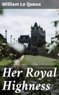Queux |  Her Royal Highness | eBook | Sack Fachmedien