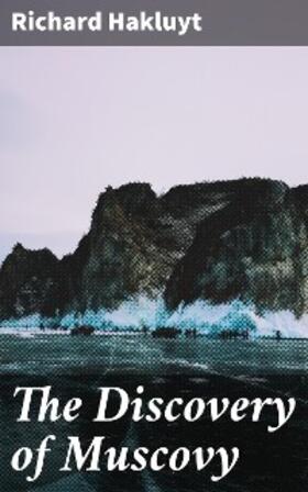 Hakluyt |  The Discovery of Muscovy | eBook | Sack Fachmedien