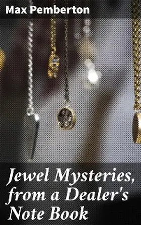 Pemberton |  Jewel Mysteries, from a Dealer's Note Book | eBook | Sack Fachmedien