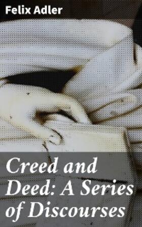 Adler | Creed and Deed: A Series of Discourses | E-Book | sack.de