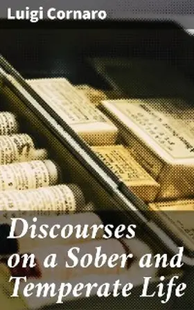 Cornaro |  Discourses on a Sober and Temperate Life | eBook | Sack Fachmedien