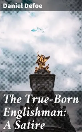 Defoe |  The True-Born Englishman: A Satire | eBook | Sack Fachmedien