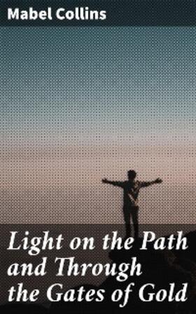 Collins |  Light on the Path and Through the Gates of Gold | eBook | Sack Fachmedien