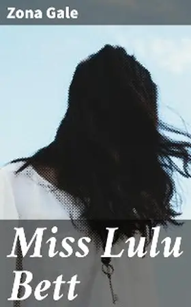 Gale |  Miss Lulu Bett | eBook | Sack Fachmedien