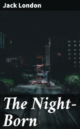 London |  The Night-Born | eBook | Sack Fachmedien