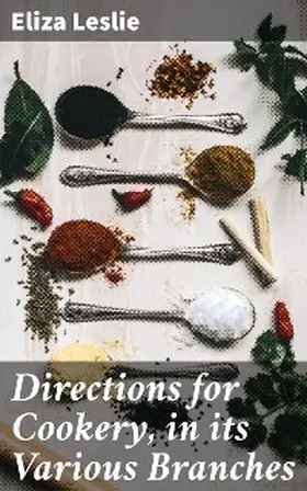 Leslie |  Directions for Cookery, in its Various Branches | eBook | Sack Fachmedien