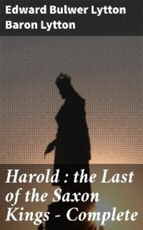 Lytton |  Harold : the Last of the Saxon Kings - Complete | eBook | Sack Fachmedien