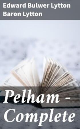 Lytton |  Pelham - Complete | eBook | Sack Fachmedien