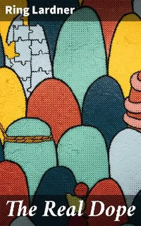 Lardner |  The Real Dope | eBook | Sack Fachmedien