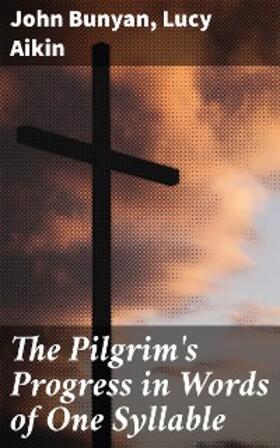 Bunyan / Aikin |  The Pilgrim's Progress in Words of One Syllable | eBook | Sack Fachmedien