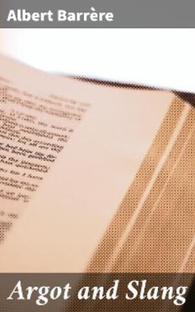 Barrère |  Argot and Slang | eBook | Sack Fachmedien