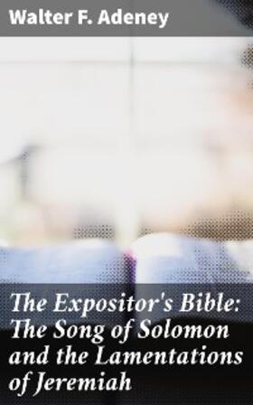 Adeney / Nicoll |  The Expositor's Bible: The Song of Solomon and the Lamentations of Jeremiah | eBook | Sack Fachmedien