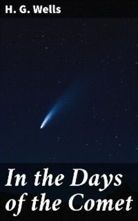 Wells |  In the Days of the Comet | eBook | Sack Fachmedien