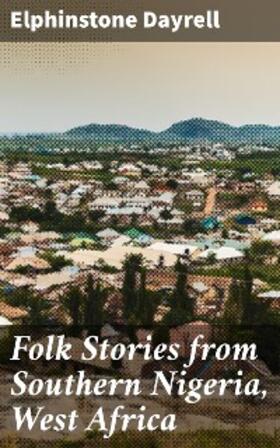 Dayrell |  Folk Stories from Southern Nigeria, West Africa | eBook | Sack Fachmedien