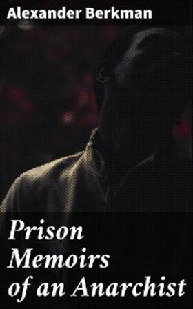 Berkman |  Prison Memoirs of an Anarchist | eBook | Sack Fachmedien
