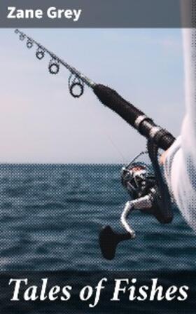 Grey |  Tales of Fishes | eBook | Sack Fachmedien