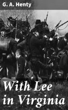 Henty |  With Lee in Virginia | eBook | Sack Fachmedien