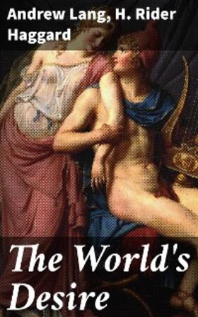 Lang / Haggard |  The World's Desire | eBook | Sack Fachmedien