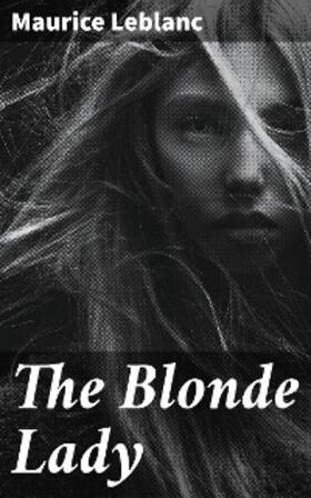 Leblanc |  The Blonde Lady | eBook | Sack Fachmedien