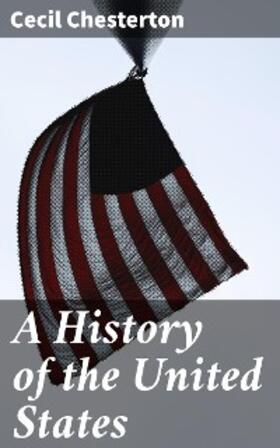 Chesterton |  A History of the United States | eBook | Sack Fachmedien