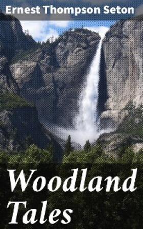 Seton |  Woodland Tales | eBook | Sack Fachmedien