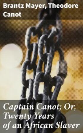 Mayer / Canot |  Captain Canot; Or, Twenty Years of an African Slaver | eBook | Sack Fachmedien