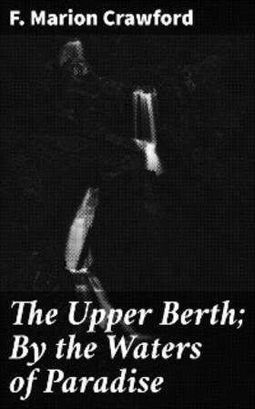 Crawford |  The Upper Berth; By the Waters of Paradise | eBook | Sack Fachmedien