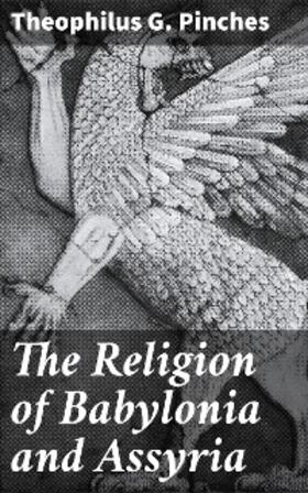 Pinches |  The Religion of Babylonia and Assyria | eBook | Sack Fachmedien