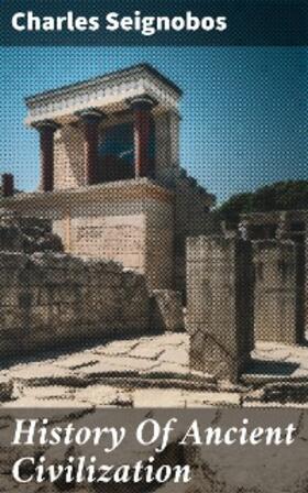 Seignobos |  History Of Ancient Civilization | eBook | Sack Fachmedien