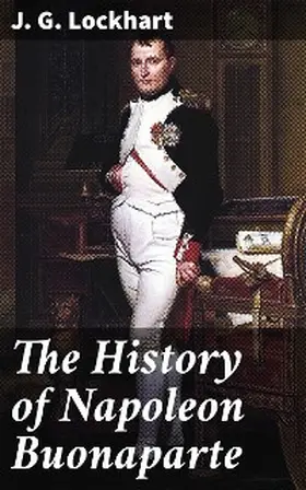 Lockhart |  The History of Napoleon Buonaparte | eBook | Sack Fachmedien