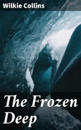 Collins |  The Frozen Deep | eBook | Sack Fachmedien