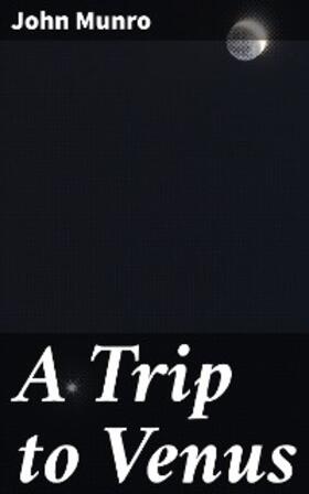 Munro |  A Trip to Venus | eBook | Sack Fachmedien