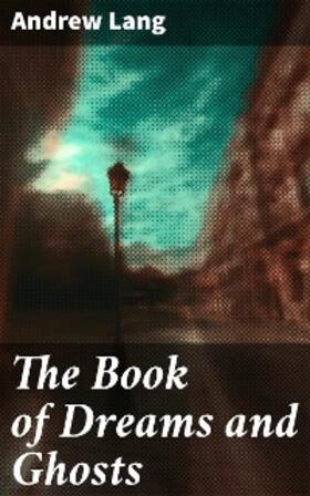 Lang |  The Book of Dreams and Ghosts | eBook | Sack Fachmedien
