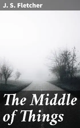 Fletcher |  The Middle of Things | eBook | Sack Fachmedien