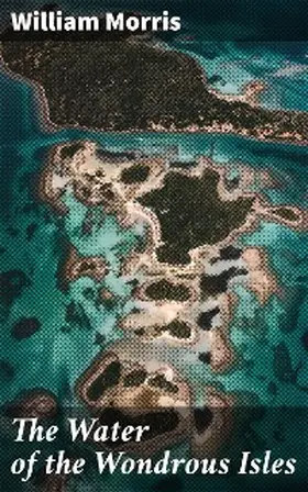 Morris |  The Water of the Wondrous Isles | eBook | Sack Fachmedien