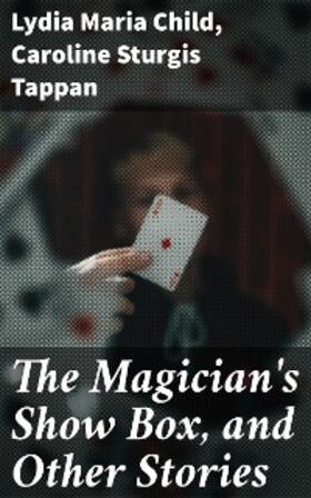 Child / Tappan |  The Magician's Show Box, and Other Stories | eBook | Sack Fachmedien
